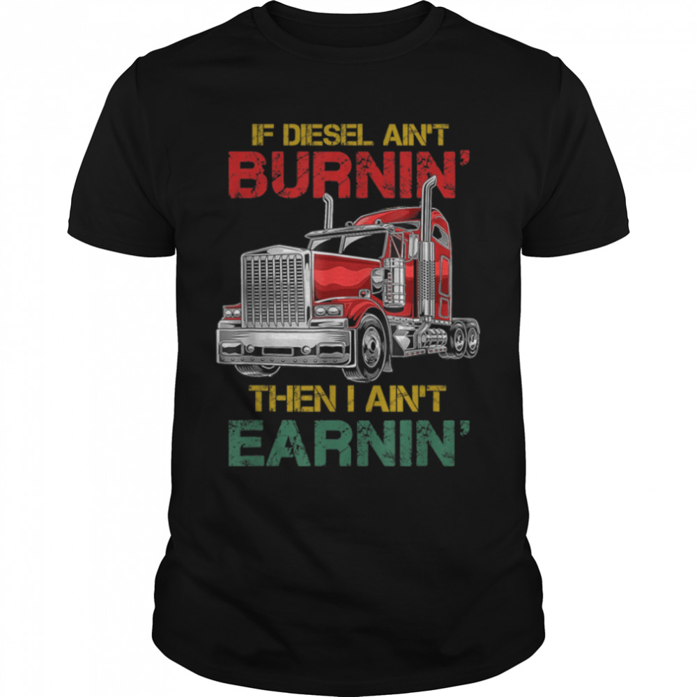 Funny Truck Driver 18 Wheeler Mechanic T-Shirt B0B33X6GXN