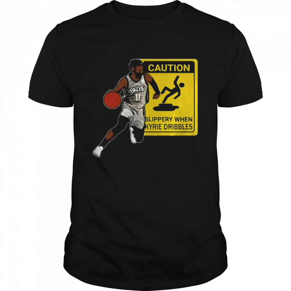 Kyrie Irving Caution Slippery When Kyrie Dribbles Shirt