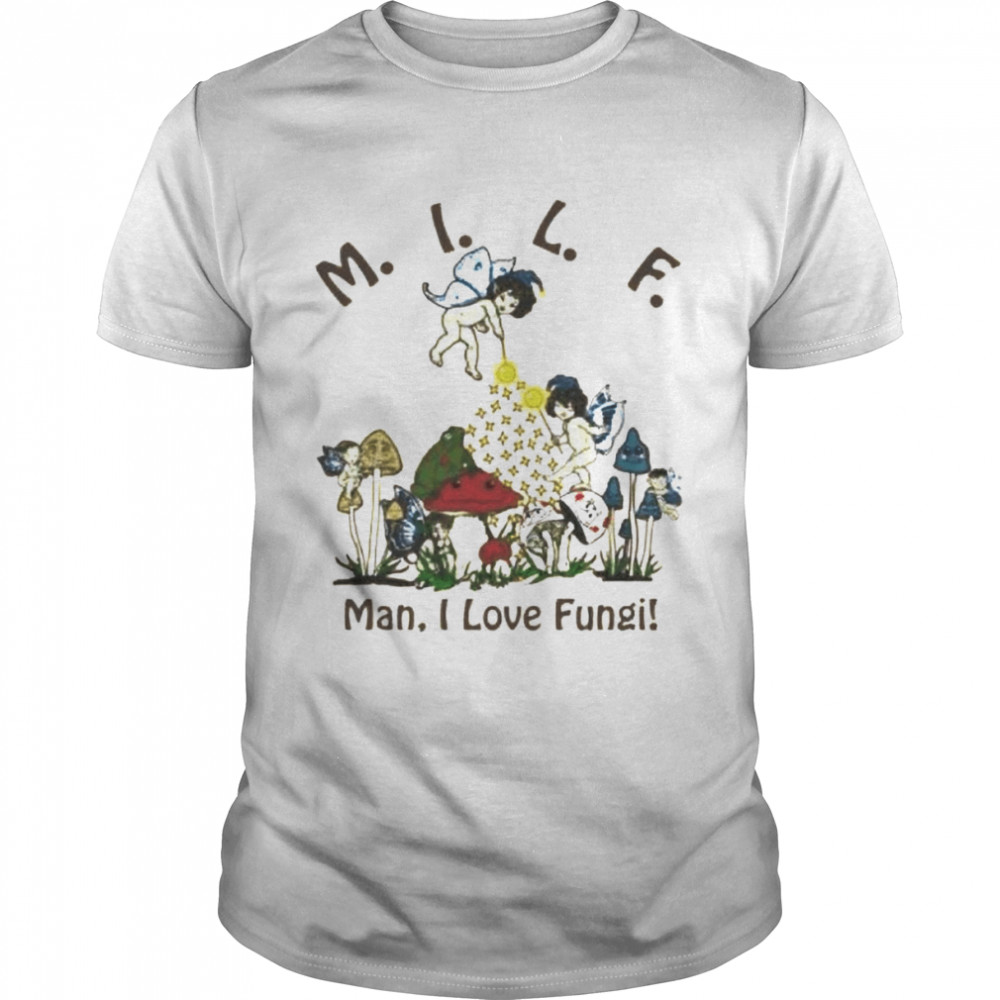 MILF man I love fungi shirt