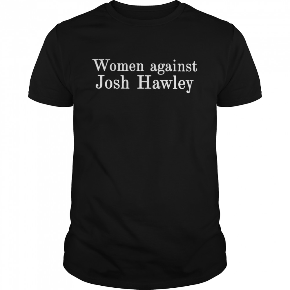 Women against Josh Hawley shirt