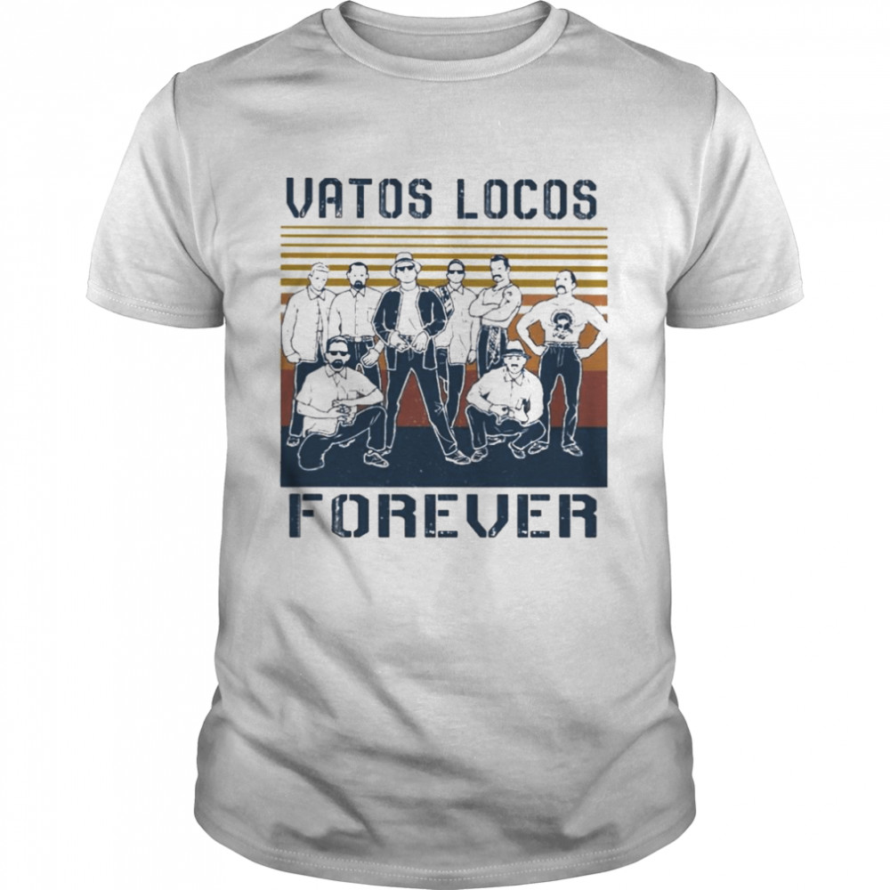 2022 Vatos Locos forever vintage shirt