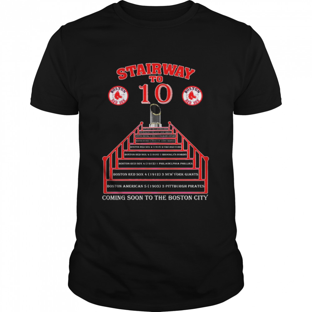 Boston Red Sox Stairway To 10 Wins Coming Soon To The Boston City  Classic Men's T-shirt