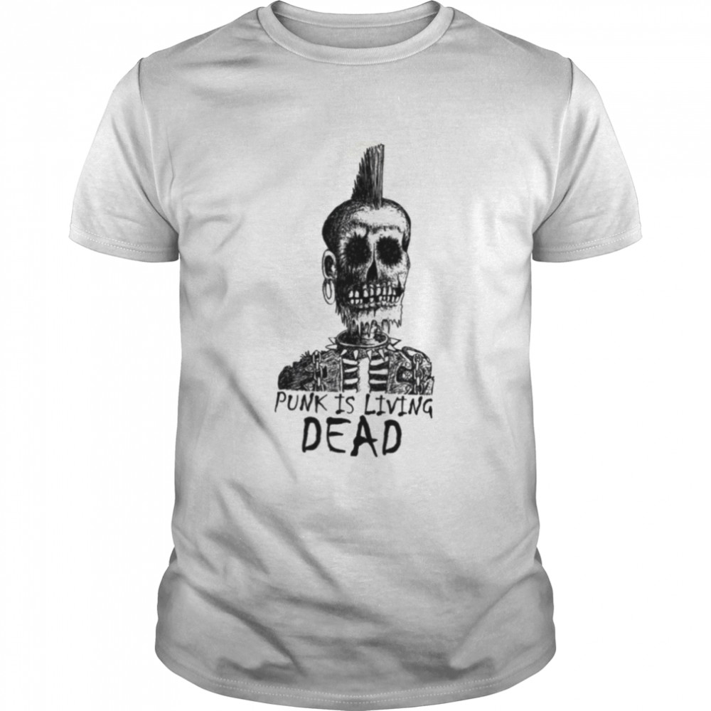 Punk Is Living Dead Punk Is Not Dead shirt