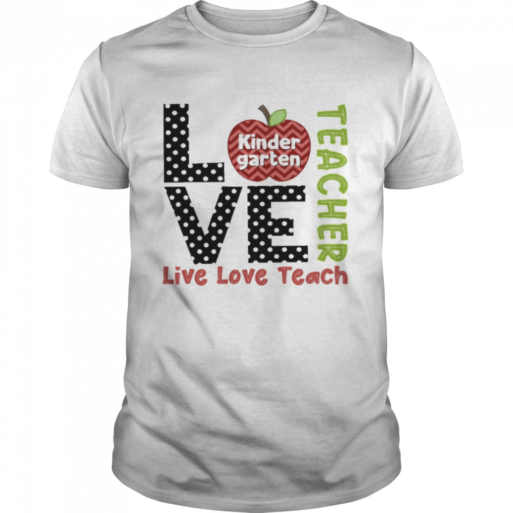 Polka Dots Zigzag Apple Love Live Love Teach Kindergarten Teacher Shirt